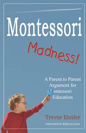 "Montessori Madness!: A Parent to Parent Argument for Montessori Education" book cover