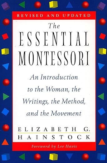 "The Essential Montessori: An Introduction to the Woman, the Writing, the Method, and the Movement" book cover
