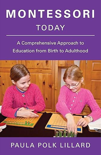 "Montessori Today: A Comprehensive Approach to Education from Birth to Adulthood" book cover
